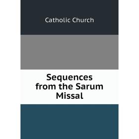 

Книга Sequences from the Sarum Missal