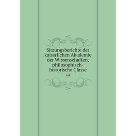 

Книга Sitzungsberichte der kaiserlichen Akademie der Wissenschaften, philosophisch-historische Classe 64