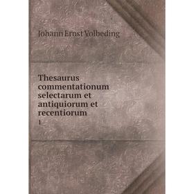 

Книга Thesaurus commentationum selectarum et antiquiorum et recentiorum. 1