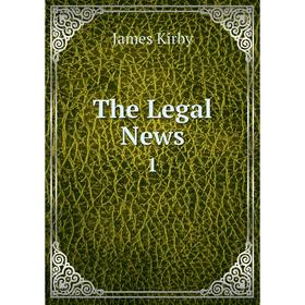 

Книга The Legal News 1