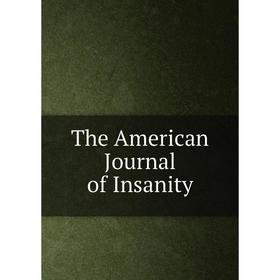 

Книга The American Journal of Insanity