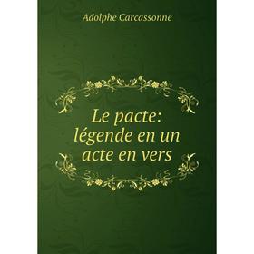

Книга Le pacte: légende en un acte en vers