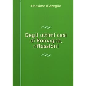 

Книга Degli ultimi casi di Romagna, riflessioni