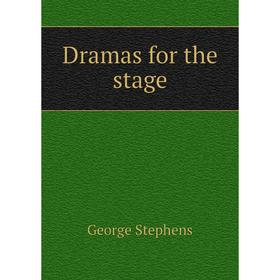 

Книга Dramas for the stage