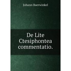 

Книга De Lite Ctesiphontea commentatio.