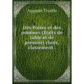 

Книга Des Poires et des pommes (fruits de table et de pressoir) choix, classement.