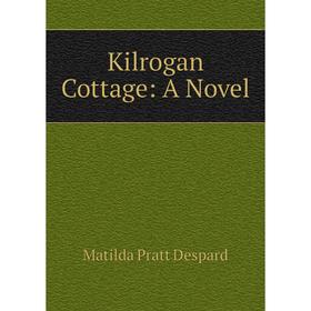 

Книга Kilrogan Cottage: A Novel