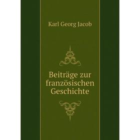 

Книга Beiträge zur französischen Geschichte