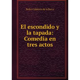 

Книга El escondido y la tapada: Comedia en tres actos