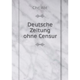 

Книга Deutsche Zeitung ohne Censur