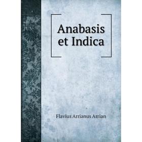 

Книга Anabasis et Indica