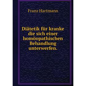 

Книга Diätetik für kranke die sich einer homöopathischen Behandlung unterwerfen.