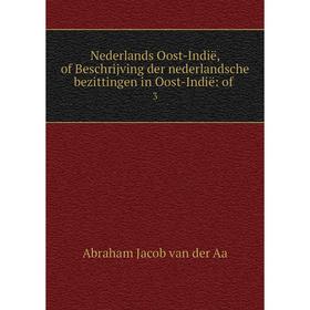 

Книга Nederlands Oost-Indië, of Beschrijving der nederlandsche bezittingen in Oost-Indië: of3