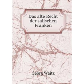 

Книга Das alte Recht der salischen Franken