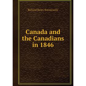 

Книга Canada and the Canadians in 1846