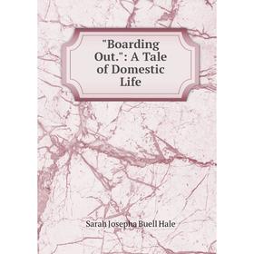 

Книга Boarding Out.: A Tale of Domestic Life