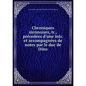 

Книга Chroniques siennoises, tr., précedées d'une intr. et accompagnées de notes par le duc de Dino