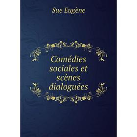 

Книга Comédies sociales et scènes dialoguées