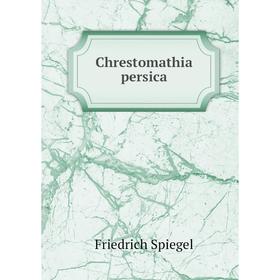 

Книга Chrestomathia persica