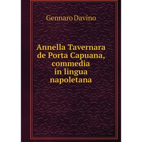 

Книга Annella Tavernara de Porta Capuana, commedia in lingua napoletana