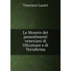 

Книга Le Monete dei possedimenti veneziani di Oltramare e di Terraferma