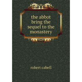 

Книга The abbot bring the sequel to the monastery
