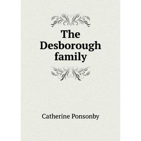 

Книга The Desborough family