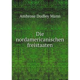 

Книга Die nordamericanischen freistaaten