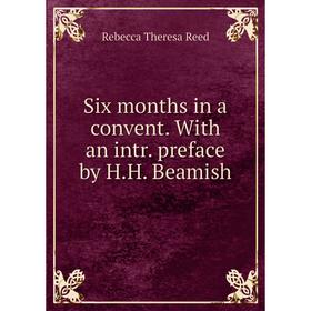 

Книга Six months in a convent. With an intr. preface by H. H. Beamish