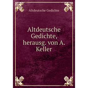 

Книга Altdeutsche Gedichte, herausg. von A. Keller