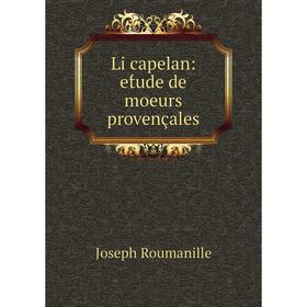 

Книга Li capelan: et́ude de moeurs provençales