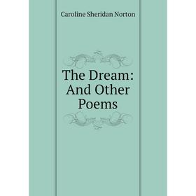 

Книга The Dream: And Other Poems