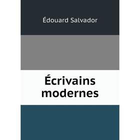 

Книга Écrivains modernes