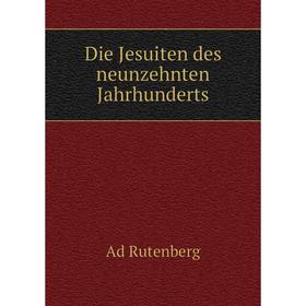 

Книга Die Jesuiten des neunzehnten Jahrhunderts
