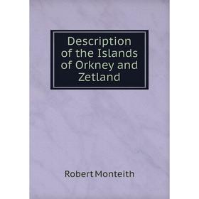 

Книга Description of the Islands of Orkney and Zetland