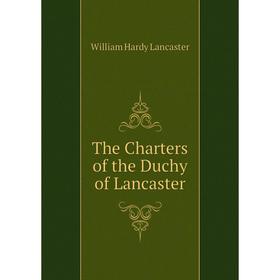 

Книга The Charters of the Duchy of Lancaster