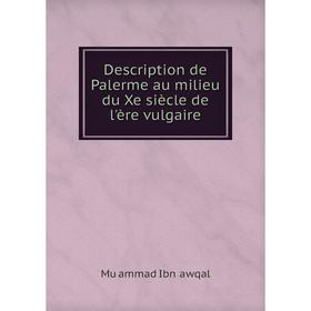 

Книга Description de Palerme au milieu du Xe siècle de l'ère vulgaire