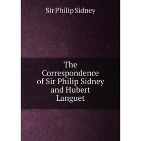 

Книга The Correspondence of Sir Philip Sidney and Hubert Languet