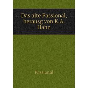 

Книга Das alte Passional, herausg von K. A. Hahn
