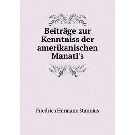 

Книга Beiträge zur Kenntniss der amerikanischen Manati's