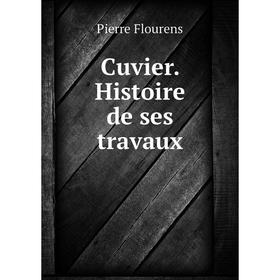 

Книга Cuvier. Histoire de ses travaux