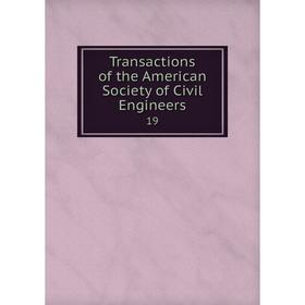 

Книга Transactions of the American Society of Civil Engineers 19