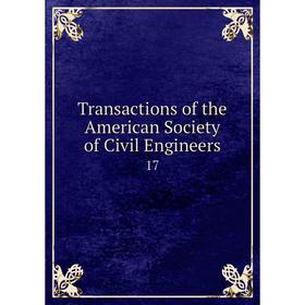 

Книга Transactions of the American Society of Civil Engineers 17