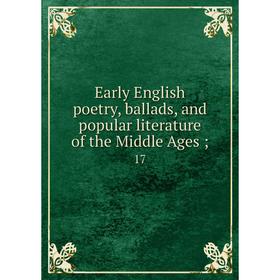 

Книга Early English poetry, ballads, and popular literature of the Middle Ages; 17