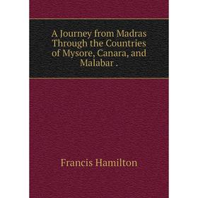 

Книга A Journey from Madras Through the Countries of Mysore, Canara, and Malabar.