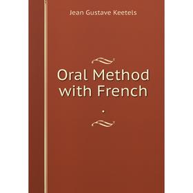 

Книга Oral Method with French