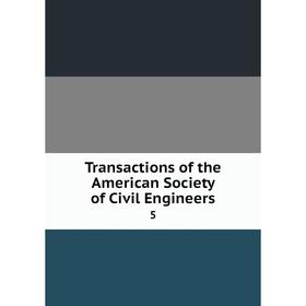 

Книга Transactions of the American Society of Civil Engineers 5