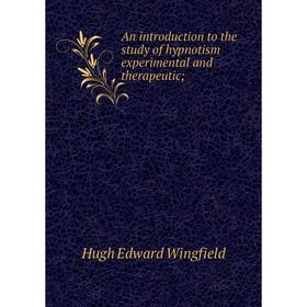 

Книга An introduction to the study of hypnotism experimental and therapeutic;