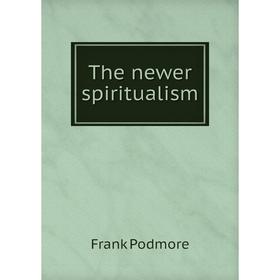 

Книга The newer spiritualism
