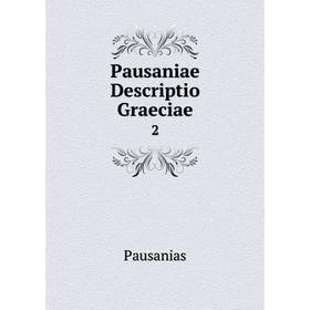 

Книга Pausaniae Descriptio Graeciae 2